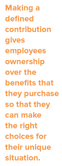 Pull quote: Making a defined contribution gives employees ownership over the benefits that they purchase so that they can make the right choices for their unique situation.